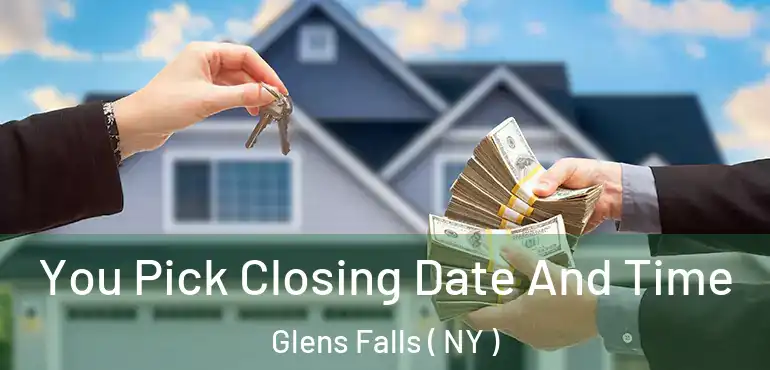  You Pick Closing Date And Time Glens Falls ( NY )