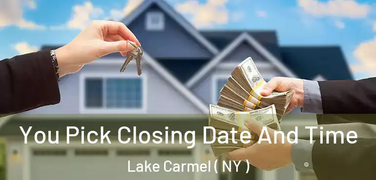  You Pick Closing Date And Time Lake Carmel ( NY )