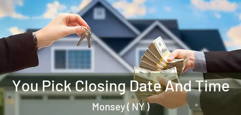  You Pick Closing Date And Time Monsey ( NY )