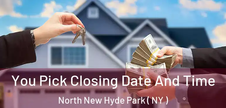  You Pick Closing Date And Time North New Hyde Park ( NY )