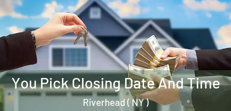  You Pick Closing Date And Time Riverhead ( NY )