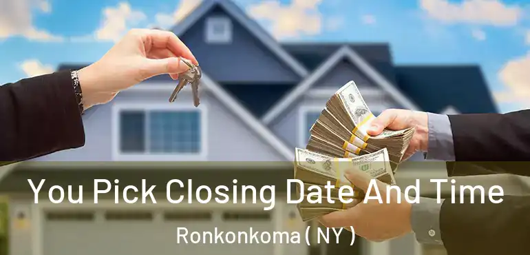  You Pick Closing Date And Time Ronkonkoma ( NY )