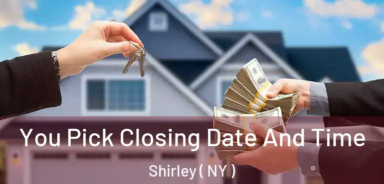  You Pick Closing Date And Time Shirley ( NY )