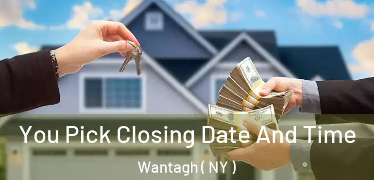  You Pick Closing Date And Time Wantagh ( NY )